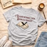 A reader without their book is a tragedy | T-shirt - Image 4
