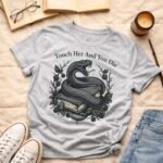 Touch her and you die |T-shirt - Image 3