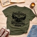 My standards are fictionally high | T-shirt - Image 5