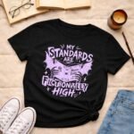 My standards are fictionally high | T-shirt