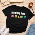 Mentally here  | T-shirt - Image 2